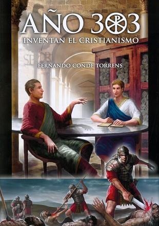 AÑO 303 INVENTAN EL CRISTIANISMO | 9788493291938 | CONDE TORRENS, FERNANDO