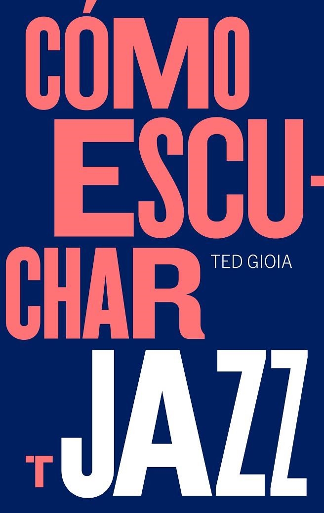 CÓMO ESCUCHAR JAZZ | 9788417866617 | GIOIA, TED