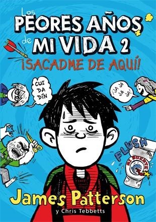 PEORES AÑOS DE MI VIDA 2, LOS SACARME DE AQUI | 9788424647568 | PATTERSON, JAMES / TEBBETTS, CHRIS
