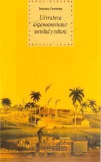 LITERATURA HISPANOAMERICANA SOCIEDAD Y CULTURA | 9788446011019 | FERNANDEZ , TEODOSIO