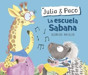 LA ESCUELA SABANA (JULIA & PACO. ÁLBUM ILUSTRADO) | 9788448854409 | ORO, BEGOÑA / VILLAR, MAR