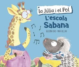 L'ESCOLA SABANA (LA JÚLIA I EL POL. ÀLBUM IL·LUSTRAT) | 9788448854423 | ORO, BEGOÑA / VILLAR, MAR