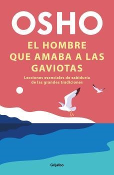 EL HOMBRE QUE AMABA LAS GAVIOTAS | 9788425358289 | OSHO,
