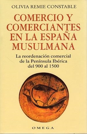 COMERCIO Y COMERCIANTES EN LA ESPAÑA MUSULMANA | 9788428210843 | REMIE CONSTABLE, O.