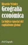 GEOGRAFIA ECONOMICA. LA LOGICA ESPACIAL DEL CAPITA | 9788434434561 | MENDEZ, RICARDO