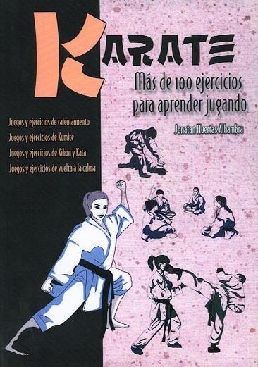 KARATE MAS DE 100 EJERCICIOS PARA APRENDER JUGANDO | 9788420305660 | HUERTAS ALHAMBRA, JONATAN