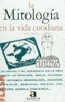 MITOLOGIA EN LA VIDA COTIDIANA, LA | 9788448302870 | ALAMILLO, ASELA