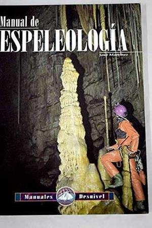 ESPELEOLOGIA, MANUAL DE | 9788487746963 | MARTINEZ, JOSE