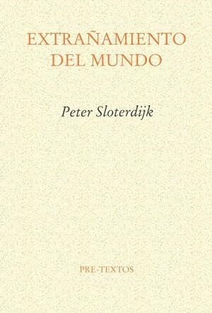 EXTRAÑAMIENTO DEL MUNDO | 9788481912135 | SLOTERDIJK , PETER