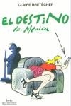 DESTINO DE MONICA , EL | 9788470913754 | BRETECHER , CLAIRE