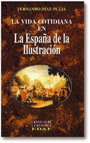 ESPAÑA DE LA ILUSTRACION,LA. LA VIDA COTIDIANA EN | 9788441402355 | DIAZ-PLAJA FERNANDO