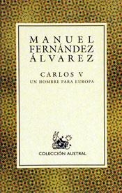 CARLOS V UN HOMBRE PARA EUROPA | 9788423974597 | FERNANDEZ ALVAREZ , MANUEL