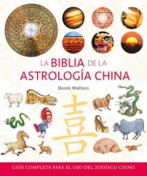 BIBLIA DE LA ASTROLOGIA CHINA, LA | 9788484452553 | WALTERS, DEREK