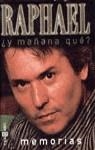 RAPHAEL Y MAÑANA QUE . MEMORIAS | 9788401376252 | RAPHAEL