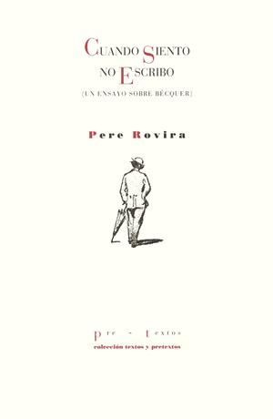 CUANDO SIENTO NO ESCRIBO (UN ENSAYO SOBRE BECQUER) | 9788481912166 | ROVIRA , PERE