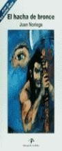 HACHA DE BRONCE , EL | 9788489841208 | NORIEGA , JUAN