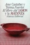 LIBRO DEL JAMON Y LA MATANZA, EL | 9788420603452 | CASTAÑER, ANA ; FUERTES, TERESA