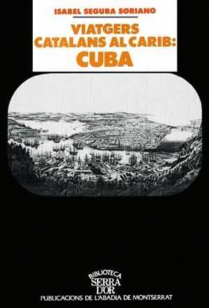 VIATGES CATALANS AL CARIB: CUBA | 9788478268177 | SEGURA SORIANO, I.