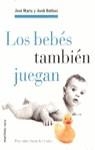 BEBES TAMBIEN JUEGAN, LOS | 9788427023437 | JOSE MARIA Y JORDI BATLLORI