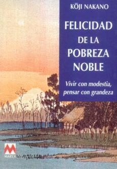 FELICIDAD DE LA POBREZA NOBLE | 9788486478711 | NAKANO