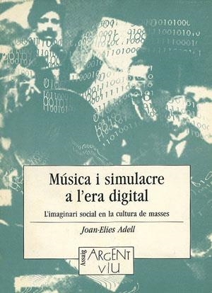 MUSICA I SIMULACRE A L'ERA DIGITAL | 9788479353919 | ADELL, J.E.