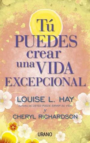 TU PUEDES CREAR UNA VIDA EXCEPCIONAL | 9788479538071 | HAY, LOUISE / RICHARDSON, CHERYL