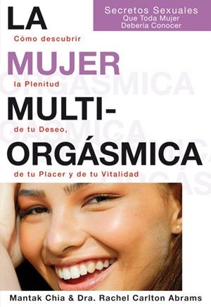 MUJER MULTIORGASMICA, LA  COMO DESCUBRIR LA PLENITUD DE TU D | 9788495973351 | CHIA, MANTAK