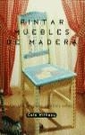 PINTAR MUEBLES DE MADERA | 9788448303587 | WITHACY , CATE