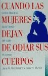 CUANDO LAS MUJERES DEJAN DE ODIAR SUS CUERPOS | 9788449304330 | HIRSCHMANN, JANE R. / MUNTER, CAROL H.