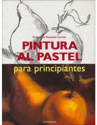 PINTURA AL PASTEL | 9783829019385 | ASENSIO CERVER, FRANCISCO