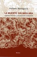 MUERTE SIN MASCARA, LA  EXPERIENCIA DEL MORIR Y EDUCACION PA | 9788425424366 | MANTEGAZZA, RAFAELE