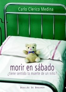 MORIR EN SABADO, TIENE SENTIDO LA MUERTE DE UN NIÑO | 9788433022363 | CLERICO, CARLO
