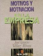 MOTIVOS Y MOTIVACION EN LA EMPRESA | 9788479782672 | VELAZ RIVAS, J.I.
