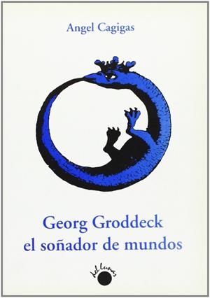 GEORG GRODDECK EL SOÑADOR DE MUNDOS | 9788492343669 | CAGIGAS, ANGEL