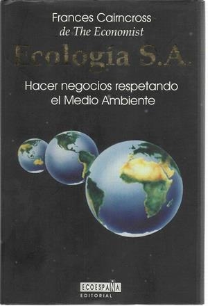 ECOLOGIA S.A.HACER NEGOCIOS RESPETANDO EL MEDIO AM | 9788492075850 | CAIRNCROSS