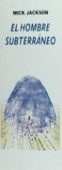 HOMBRE SUBTERRANEO , EL | 9788476693353 | JACKSON , MICK