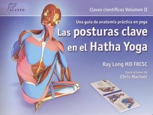 POSTURAS CLAVE EN EL HATHA YOGA, LAS | 9788495376848 | LONG, RAY