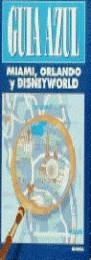 MIAMI,ORLANDO Y DISNEYWORLD,GUIA AZUL | 9788480230698 | AA.VV.