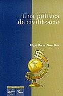 POLITICA DE CIVILIZACION , UNA | 9788482566009 | MORIN , EDGAR   I   NAIR , SAMI