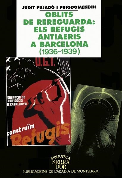 OBLITS DE REREGUARDA: ELS REFUGIS ANTIAERIS A BARCELONA | 9788484150091 | PUJADO I PUIGDOMENECH , JUDIT