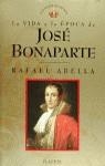 JOSE BONAPARTE, VIDA Y EPOCA | 9788408019541 | ABELLA, R.
