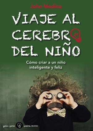 VIAJE AL CEREBRO DEL NIÑO | 9788449328800 | MEDINA, JOHN