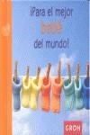 PARA EL MEJOR BEBE DEL MUNDO | 9788415701002 | VARIOS