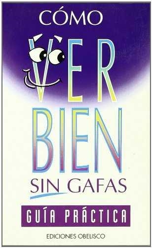 COMO VER BIEN SIN GAFAS, GUIA PRACTICA | 9788477205166 | GIMÉNEZ SALES, MIGUEL