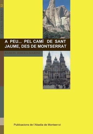 A PEU... PEL CAMI DE SANT JAUME, DES DE MONTSERRAT | 9788478268030 | RIBERA MARINE, R.