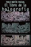 LIBRO DE LA HOLOGRAFIA, EL | 9788420642390 | MARTIN PASCUAL, PABLO