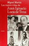 CUATRO VIDAS DE JUAN IGNACIO LUCA DE TENA , LAS | 9788408028673 | MARTIN, MIGUEL