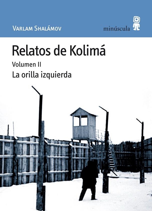 RELATOS DE KOLIMA VOL II LA ORILLA IZQUIERDA | 9788495587473 | SHALAMOV, VARLAM