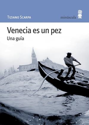 VENECIA ES UN PEZ.UNA GUIA | 9788495587336 | SCARPA,TIZIANO