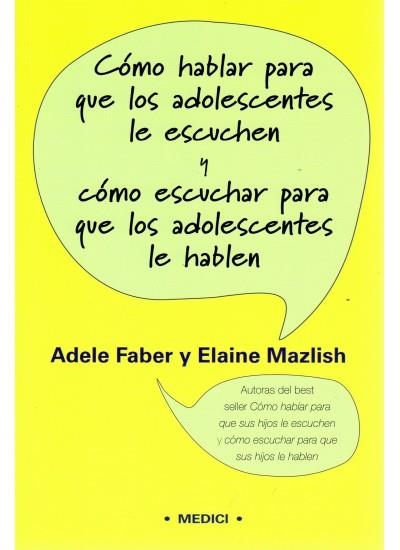 COMO HABLAR PARA QUE LOS ADOLESCENTES LE ESCUCHEN | 9788497990257 | FABER, ADELE - MAZLISH, ELAINE